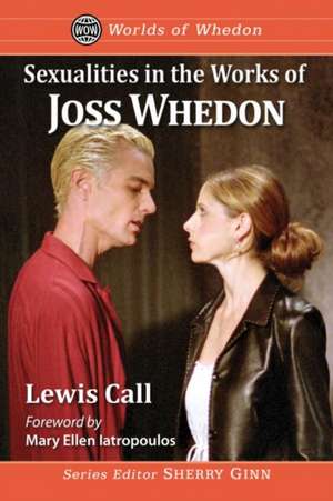 Sexualities in the Works of Joss Whedon de Lewis Call