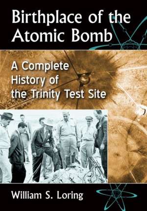 Birthplace of the Atomic Bomb de William S. Loring