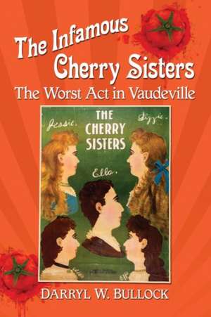 The Infamous Cherry Sisters de Darryl W. Bullock