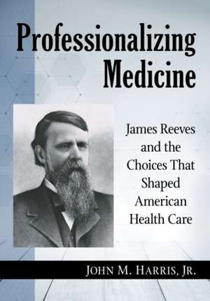 Professionalizing Medicine de John M. Harris