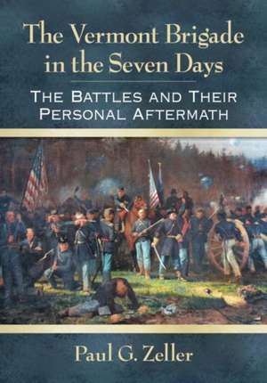 The Vermont Brigade in the Seven Days de Paul G. Zeller