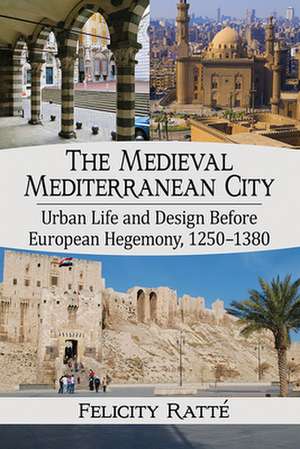 The Medieval Mediterranean City de Felicity Ratté