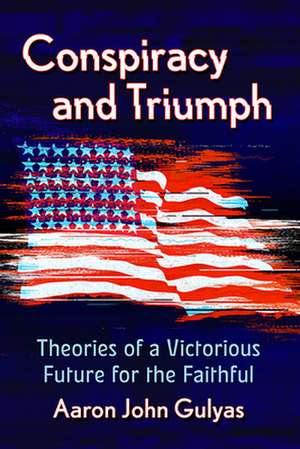 Conspiracy and Triumph de Aaron John Gulyas