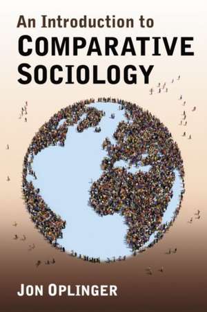 An Introduction to Comparative Sociology de Jon Oplinger