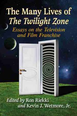 The Many Lives of The Twilight Zone de Jr. Kevin J. Wetmore