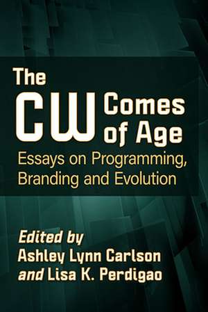 The CW Comes of Age de Ashley Lynn Carlson