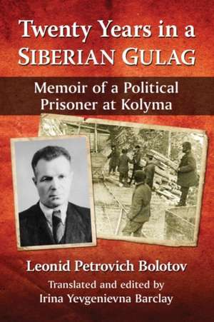 Twenty Years in a Siberian Gulag de Leonid Petrovich Bolotov