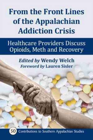 From the Front Lines of the Appalachian Addiction Crisis de Wendy Welch