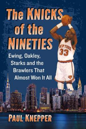 The Knicks of the Nineties de Paul Knepper