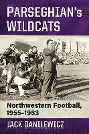 Parseghian's Wildcats de Jack Danilewicz