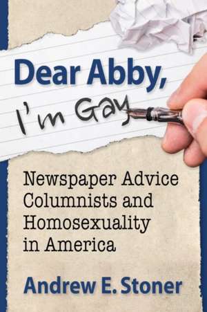 Dear Abby, I'm Gay de Andrew E. Stoner