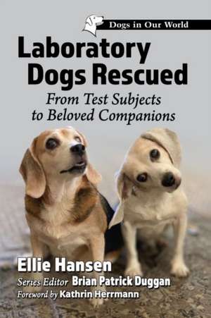 Laboratory Dogs Rescued de Ellie Hansen