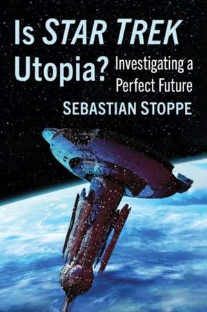 Is Star Trek Utopia? de Sebastian Stoppe