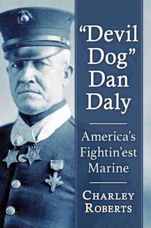 "Devil Dog" Dan Daly de Charley Roberts