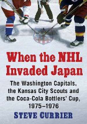 When the NHL Invaded Japan de Steve Currier