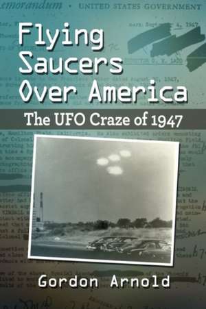 Flying Saucers Over America de Gordon Arnold