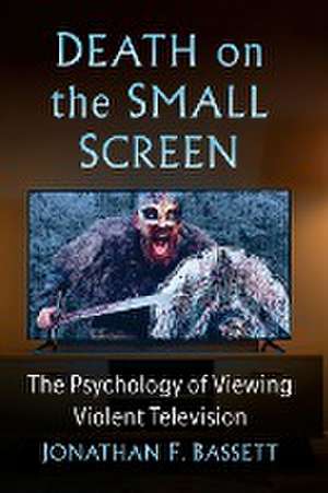 Death on the Small Screen de Jonathan F. Bassett