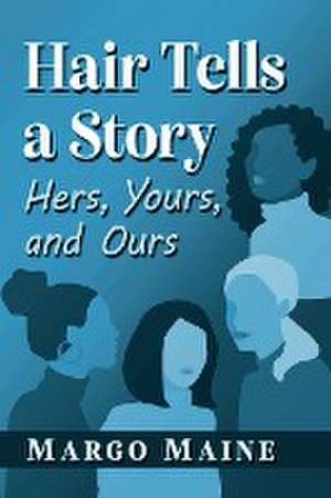 Hair Tells a Story de Margo Maine