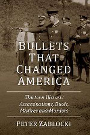 Bullets That Changed America de Peter Zablocki