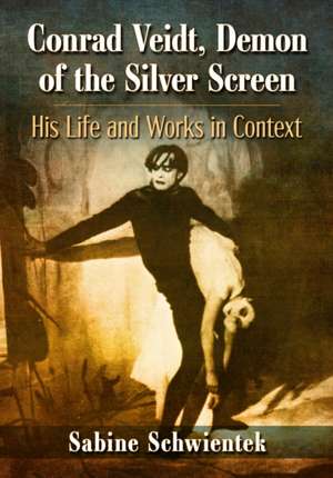 Conrad Veidt, Demon of the Silver Screen de Sabine Schwientek