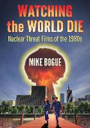 Watching the World Die de Mike Bogue