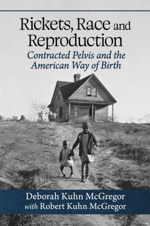 Rickets, Race and Reproduction de Robert Kuhn McGregor