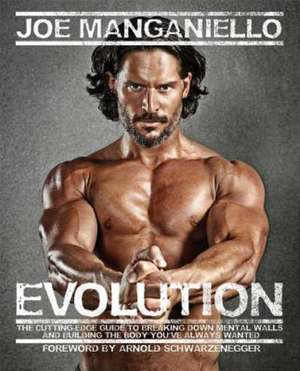 Evolution: The Cutting-Edge Guide to Breaking Down Mental Walls and Building the Body You've Always Wanted de Joe Manganiello