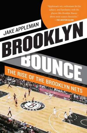 Brooklyn Bounce: The Rise of the Brooklyn Nets de Jake Appleman