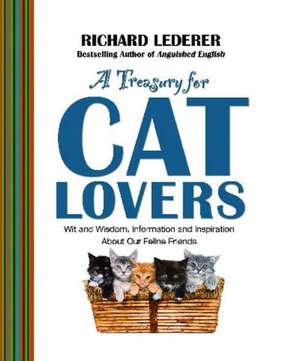 A Treasury for Cat Lovers: Wit and Wisdom, Information and Inspiration About de Richard Lederer