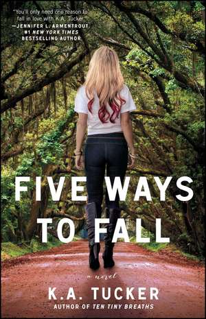 Five Ways to Fall: A Novel de K. A. Tucker