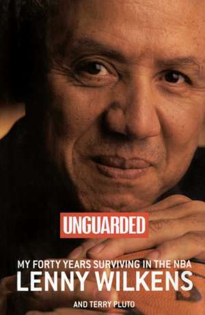 Unguarded: My Forty Years Surviving in the NBA de Lenny Wilkens