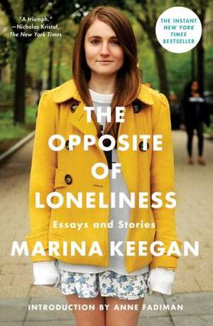 The Opposite of Loneliness: Essays and Stories de Marina Keegan