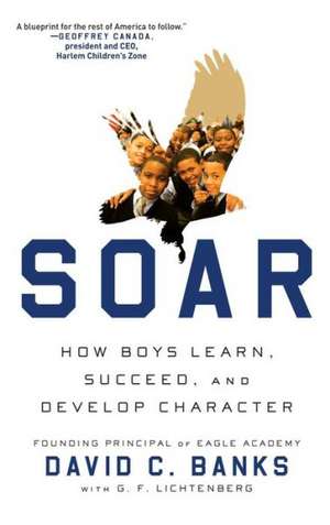 Soar: How Boys Learn, Succeed, and Develop Character de David C. Banks