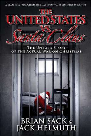 The United States vs. Santa Claus: How the U.S. Government Destroyed Christmas de Brian Sack