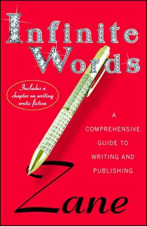 Infinite Words: A Comprehensive Guide to Writing and Publishing de Zane