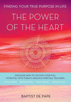 The Power of the Heart de Baptist De Pape