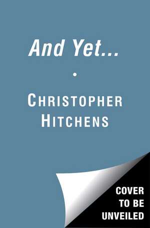 And Yet...: Essays de Christopher Hitchens