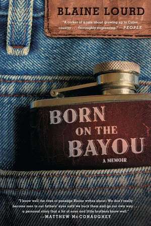 Born on the Bayou: A Memoir de Blaine Lourd