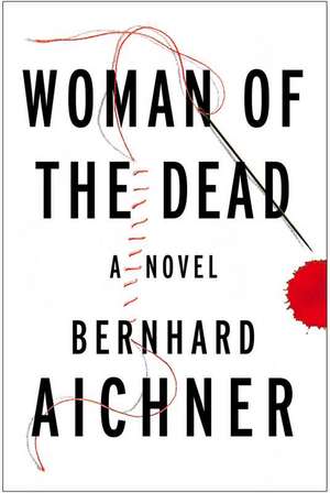 Woman of the Dead de Bernhard Aichner