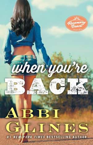 When You're Back: A Rosemary Beach Novel de Abbi Glines