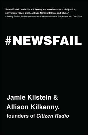 Newsfail: Climate Change, Feminism, Gun Control, and Other Fun Stuff We Talk About Because Nobody Else Will de Jamie Kilstein