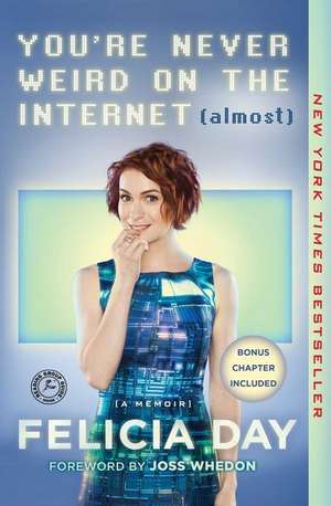 You're Never Weird on the Internet (Almost): A Memoir de Felicia Day