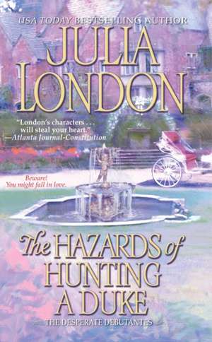 The Hazards of Hunting a Duke: The Hemingway Library Edition de Julia London