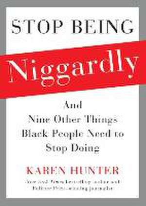 Stop Being Niggardly de Karen Hunter