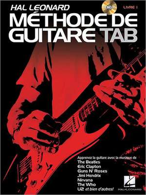 Hal Leonard Methode de Guitare Tab: Apprenez Avec La Musique de the Beatles, Clapton, Hendrix, Nivana, U2 Et Bien D'Autres! de Jeff Schroedl