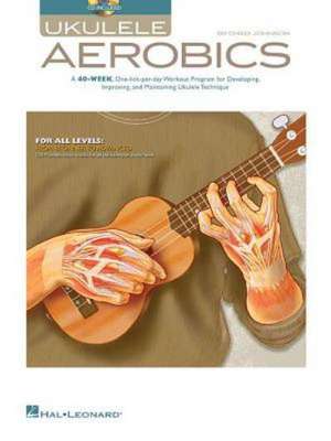 Ukulele Aerobics for All Levels, from Beginner to Advanced Book/Online Audio [With CD (Audio)] de Chad Johnson