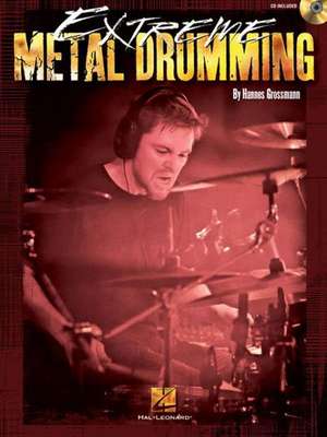 Extreme Metal Drumming [With CD (Audio)] de Hannes Grossman