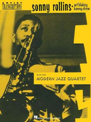 Sonny Rollins, Art Blakey & Kenny Drew with the Modern Jazz Quartet: Tenor Saxophone