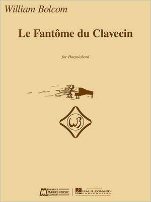 Le Fantome Du Clavecin: Harpsichord de William Bolcom