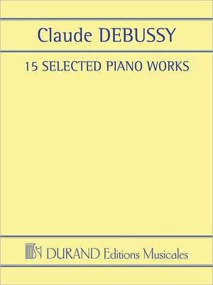 15 Selected Piano Works de Claude Debussy